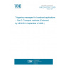 UNE EN 62297-2:2005 Triggering messages for broadcast applications -- Part 2: Transport methods (Endorsed by AENOR in September of 2005.)