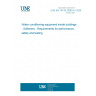 UNE EN 14743:2006+A1:2009 Water conditioning equipment inside buildings - Softeners - Requirements for performance, safety and testing