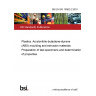 BS EN ISO 19062-2:2019 Plastics. Acrylonitrile-butadiene-styrene (ABS) moulding and extrusion materials Preparation of test specimens and determination of properties