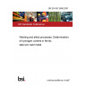 BS EN ISO 3690:2001 Welding and allied processes. Determination of hydrogen content in ferritic steel arc weld metal