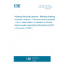 UNE EN 820-3:2004 Advanced technical ceramics - Methods of testing monolithic ceramics - Thermomechanical properties - Part 3: Determination of resistance to thermal shock by water quenching (Endorsed by AENOR in November of 2004.)