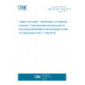 UNE EN ISO 11240:2013 Health informatics - Identification of medicinal products - Data elements and structures for the unique identification and exchange of units of measurement (ISO 11240:2012)