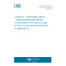 UNE EN 61689:2013 Ultrasonics - Physiotherapy systems - Field specifications and methods of measurement in the frequency range 0,5 MHz to 5 MHz (Endorsed by AENOR in June of 2013.)