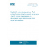 UNE EN 1793-5:2018 Road traffic noise reducing devices - Test method for determining the acoustic performance - Part 5: Intrinsic characteristics - In situ values of sound reflection under direct sound field conditions