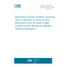 UNE EN 2937:1995 AEROSPACE SERIES. SCREWS, HEXAGON HEAD, THREADED TO HEAD, IN HEAT RESISTING STEEL FE-PA92HT (A286). CLASSIFICATION: 900 MPa (AT AMBIENT TEMPERATURE)/650 ºC.