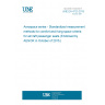 UNE EN 4723:2015 Aerospace series - Standardized measurement methods for comfort and living space criteria for aircraft passenger seats (Endorsed by AENOR in October of 2015.)