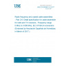 UNE EN 60966-2-6:2017 Radio frequency and coaxial cable assemblies - Part 2-6: Detail specification for cable assemblies for radio and TV receivers - Frequency range 0 MHz to 3 000 MHz, IEC 61169-24 connectors (Endorsed by Asociación Española de Normalización in March of 2017.)