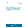 UNE EN 1749:2021 Classification of gas appliances according to the method of supplying combustion air and of evacuation of the combustion products (types)