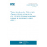UNE EN ISO 9161:2021 Uranium dioxide powder - Determination of apparent density and tap density (ISO 9161:2019) (Endorsed by Asociación Española de Normalización in March of 2021.)