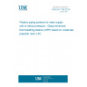 UNE EN 1796:2014 Plastics piping systems for water supply with or without pressure - Glass-reinforced thermosetting plastics (GRP) based on unsaturated polyester resin (UP) UNE EN 1796:2014 Plastics piping systems for water supply with or without pressure - Glass-reinforced thermosetting plastics (GRP) based on unsaturated polyester resin (UP)