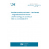 UNE EN ISO 22829:2018 Resistance welding equipment - Transformers - Integrated transformer-rectifier units for welding guns operating at 1 000 Hz (ISO 22829:2017)