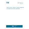 UNE 179007:2013 Health services. Systems of quality management for assisted reproduction laboratories