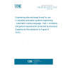 UNE EN IEC 62714-1:2018 Engineering data exchange format for use in industrial automation systems engineering - Automation markup language - Part 1: Architecture and general requirements (Endorsed by Asociación Española de Normalización in August of 2018.)