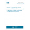 UNE EN 17371-1:2021 Provision of services - Part 1: Service procurement - Guidance for the assessment of the capacity of service providers and evaluation of service proposals