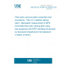 UNE EN IEC 61280-4-5:2020/AC:2022-02 Fibre-optic communication subsystem test procedures - Part 4-5: Installed cabling plant - Attenuation measurement of MPO terminated fibre optic cabling plant using test equipment with MPO interfaces (Endorsed by Asociación Española de Normalización in March of 2022.)