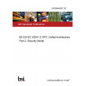 24/30484357 DC BS EN IEC 62541-2 OPC Unified Architecture Part 2: Security Model