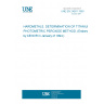 UNE EN 24501:1993 HARDMETALS. DETERMINATION OF TITANIUM. PHOTOMETRIC PEROXIDE METHOD. (Endorsed by AENOR in January of 1994.)