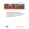 BS 22475-3:2011 Geotechnical investigation and testing. Sampling methods and groundwater measurements Conformity assessment of enterprises and personnel by third party