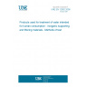 UNE EN 12902:2006 Products used for treatment of water intended for human consumption - Inorganic supporting and filtering materials - Methods of test