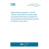 UNE EN 60601-2-36:2015 Medical electrical equipment - Part 2-36: Particular requirements for the basic safety and essential performance of equipment for extracorporeally induced lithotripsy (Endorsed by AENOR in July of 2015.)