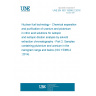 UNE EN ISO 15366-2:2016 Nuclear fuel technology - Chemical separation and purification of uranium and plutonium in nitric acid solutions for isotopic and isotopic dilution analysis by solvent extraction chromatography - Part 2: Samples containing plutonium and uranium in the nanogram range and below (ISO 15366-2:2014)