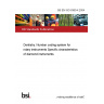 BS EN ISO 6360-4:2004 Dentistry. Number coding system for rotary instruments Specific characteristics of diamond instruments