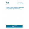 UNE EN 15483:2009 Ambient air quality - Atmospheric measurements near ground with FTIR spectroscopy