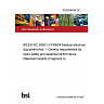 26/30566046 DC BS EN IEC 60601-1/FRAG4 Medical electrical equipment Part 1: General requirements for basic safety and essential performance - Materials hazards (Fragment 4) 26/30566046 DC BS EN IEC 60601-1/FRAG4 Medical electrical equipment Part 1: General requirements for basic safety and essential performance - Materials hazards (Fragment 4)