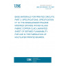 UNE EN 60249-2-19:1997 BASE MATERIALS FOR PRINTED CIRCUITS. PART 2: SPECIFICATIONS. SPECIFICATION Nº 19: THIN BISMALEIMIDE/TRIAZINE MODIFIED EPOXIDE WOVEN GLASS FABRIC COPPER-CLAD LAMINATED SHEET OF DEFINED FLAMMABILITY FOR USE IN THE FABRICATION OF MULTILAYER PRINTED BOARDS.