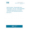 UNE EN ISO 11073-10471:2011 Health Informatics - Personal health device communication - Part 10471: Device specialization - Independant living activity hub (ISO/IEEE 11073-10471:2010) (Endorsed by AENOR in April of 2011.)