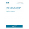 UNE EN ISO 4098:2019 Leather - Chemical tests - Determination of water-soluble matter, water-soluble inorganic matter and water-soluble organic matter (ISO 4098:2018)