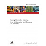 BS EN 17412-1:2020 Building Information Modelling. Level of Information Need Concepts and principles