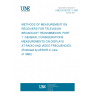 UNE EN 60107-1:1997 METHODS OF MEASUREMENT ON RECEIVERS FOR TELEVISION BROADCAST TRANSMMISION. PART 1: GENERAL CONSIDERATIONS. MEASUREMENTS ON DISPLAYS AT RADIO AND VIDEO FREQUENCIES. (Endorsed by AENOR in June of 1998.)