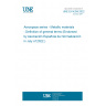 UNE EN 4259:2022 Aerospace series - Metallic materials - Definition of general terms (Endorsed by Asociación Española de Normalización in July of 2022.)