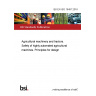 BS EN ISO 18497:2018 Agricultural machinery and tractors. Safety of highly automated agricultural machines. Principles for design