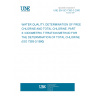 UNE EN ISO 7393-3:2000 WATER QUALITY. DETERMINATION OF FREE CHLORINE AND TOTAL CHLORINE. PART 3: IODOMETRIC TITRATION METHOD FOR THE DETERMINATION OF TOTAL CHLORINE (ISO 7393-3:1990)