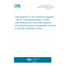 UNE EN 60384-25:2015 Fixed capacitors for use in electronic equipment - Part 25: Sectional specification - Surface mount fixed aluminium electrolytic capacitors with conductive polymer solid electrolyte (Endorsed by AENOR in November of 2015.)