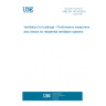 UNE EN 14134:2019 Ventilation for buildings - Performance measurement and checks for residential ventilation systems