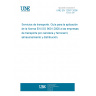 UNE EN 12507:2006 Transportation services - Guidance notes on the application of EN ISO 9001:2000 to the road transportation, storage, distribution and railway goods industries