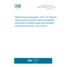 UNE EN 60601-2-24:2015 Medical electrical equipment - Part 2-24: Particular requirements for the basic safety and essential performance of infusion pumps and controllers (Endorsed by AENOR in July of 2015.)