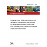 BS EN 16307-1:2020 Industrial trucks. Safety requirements and verification Supplementary requirements for self-propelled industrial trucks, other than driverless trucks, variable-reach trucks and burden-carrier trucks