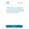 UNE EN 16993:2020 Geosynthetic barriers - Characteristics required for use in the construction of storage lagoons, secondary containment (above and below ground) and other containment applications for chemicals, polluted water and produced liquids