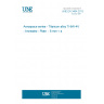 UNE EN 3464:2012 Aerospace series - Titanium alloy Ti-6Al-4V - Annealed - Plate  - 6 mm < a <= 100 mm (Endorsed by AENOR in October of 2012.)