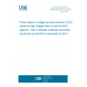 UNE EN 62751-2:2014 Power losses in voltage sourced converter (VSC) valves for high-voltage direct current (HVDC) systems - Part 2: Modular multilevel converters (Endorsed by AENOR in December of 2014.)