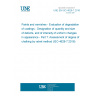 UNE EN ISO 4628-7:2016 Paints and varnishes - Evaluation of degradation of coatings - Designation of quantity and size of defects, and of intensity of uniform changes in appearance - Part 7: Assessment of degree of chalking by velvet method (ISO 4628-7:2016)