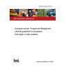 BS EN 9320:2014 Aerospace series. Programme Management. General guidelines for acquisition and supply of open systems