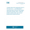 UNE EN 61076-4-001:1998 CONNECTORS WITH ASSESSED QUALITY, FOR USE IN D.C., LOW-FREQUENCY ANALOGUE AND IN DIGITAL HIGH-SPEED DATA APPLICATIONS. PART 4: PRINTED BOARD CONNECTORS. SECTION 001: BLANK DETAIL SPECIFICATION.