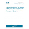 UNE EN 61375-2-3:2015/A11:2017 Electronic railway equipment - Train communication network (TCN) - Part 2-3: TCN communication profile (Endorsed by Asociación Española de Normalización in April of 2017.)