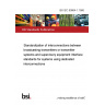 BS IEC 60864-1:1986 Standardization of interconnections between broadcasting transmitters or transmitter systems and supervisory equipment Interface standards for systems using dedicated interconnections