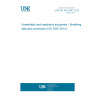 UNE EN ISO 5367:2015 Anaesthetic and respiratory equipment - Breathing sets and connectors (ISO 5367:2014)